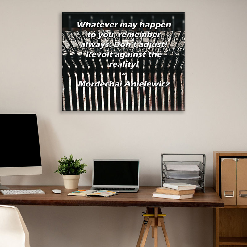Toile tendue de la galerie ArtsyQuotes par Mordechaï Anielewicz: «Peu importe ce qui vous arrive, rappelez-vous toujours: ne vous ajustez pas! Révoltez-vous contre la réalité!