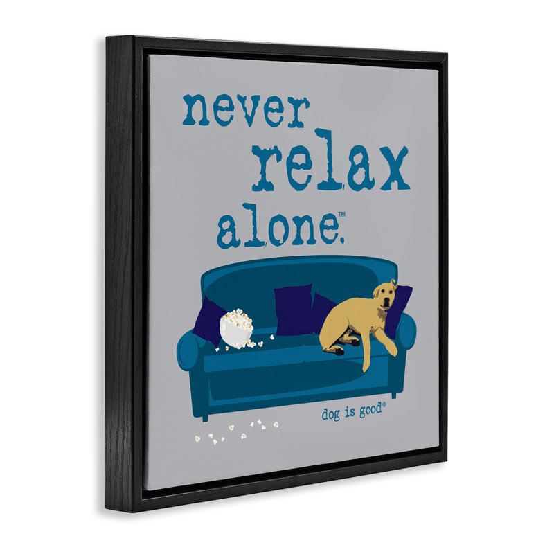 «Never Relax Alone Dog», art mural sur toile flottante par Dog Is Good, Cadre flottant noir de jais, H 25 po x l 25 po