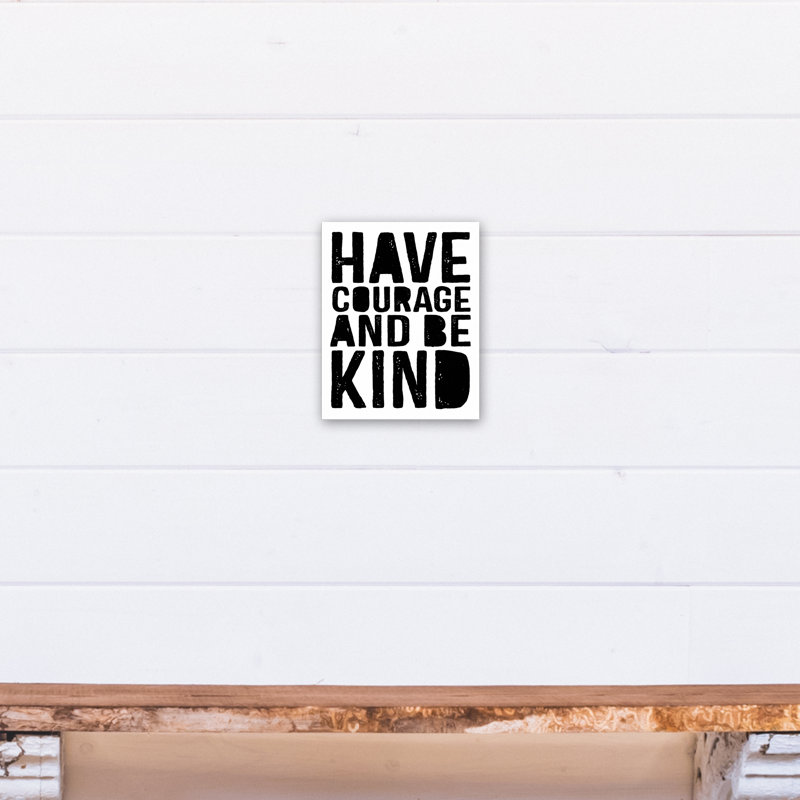 Art sur toile Mager Have Courage And Be Kind, H 10 po x l 8 po x P 1,25 po, Toile tendue