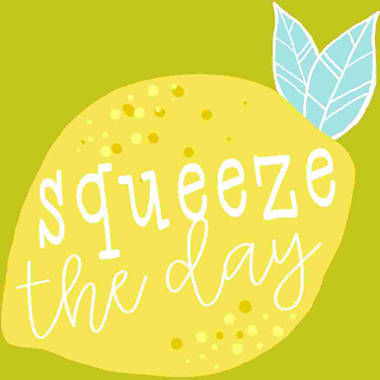 Squeeze the Day