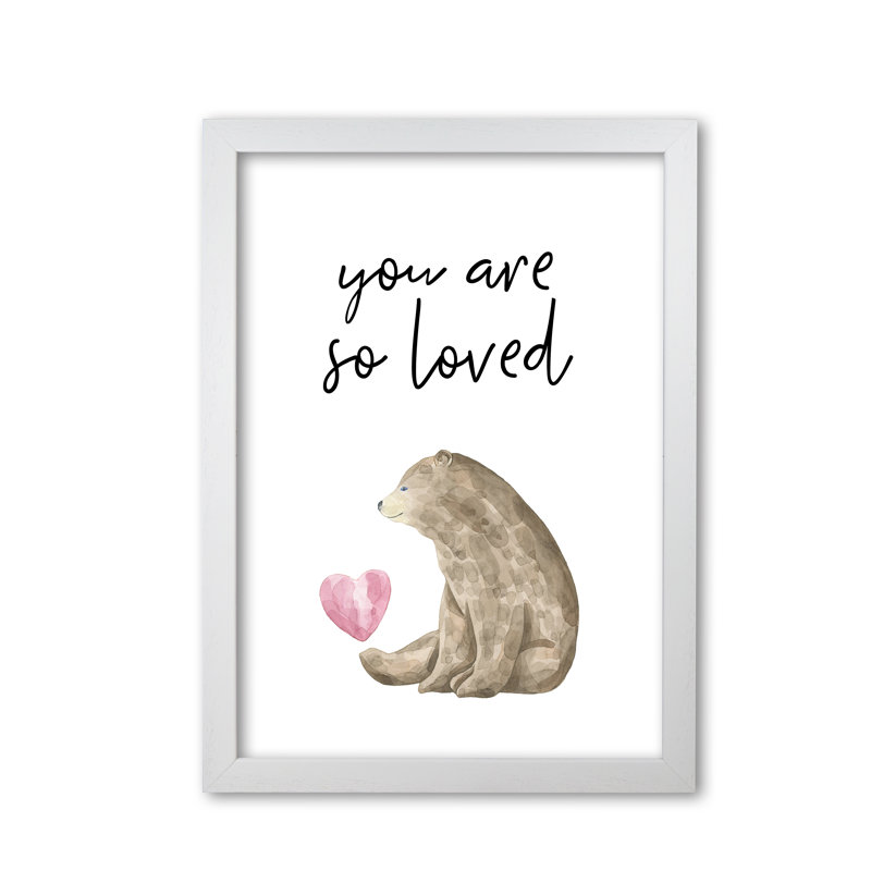 Bear You Are So Loved - Print, White Grain Frame, 60 cm H x 42 cm W x 5 cm D