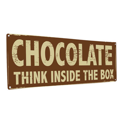 " Chocolate Think Inside Box Metal Sign "