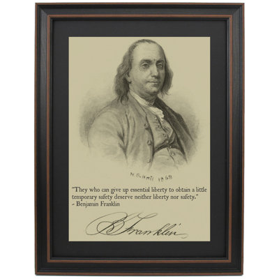 Benjamin Franklin Portrait & Quote “They Who Can Give Up Essential Liberty To Obtain A Little Temporary Safety Deserve Neither Liberty Nor Safety."