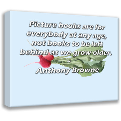 Toile tendue d'ArtsyQuotes par Anthony Browne: «Les livres d'images sont pour tout le monde à tout âge, et non pour les livres à conserver en vieillissant.