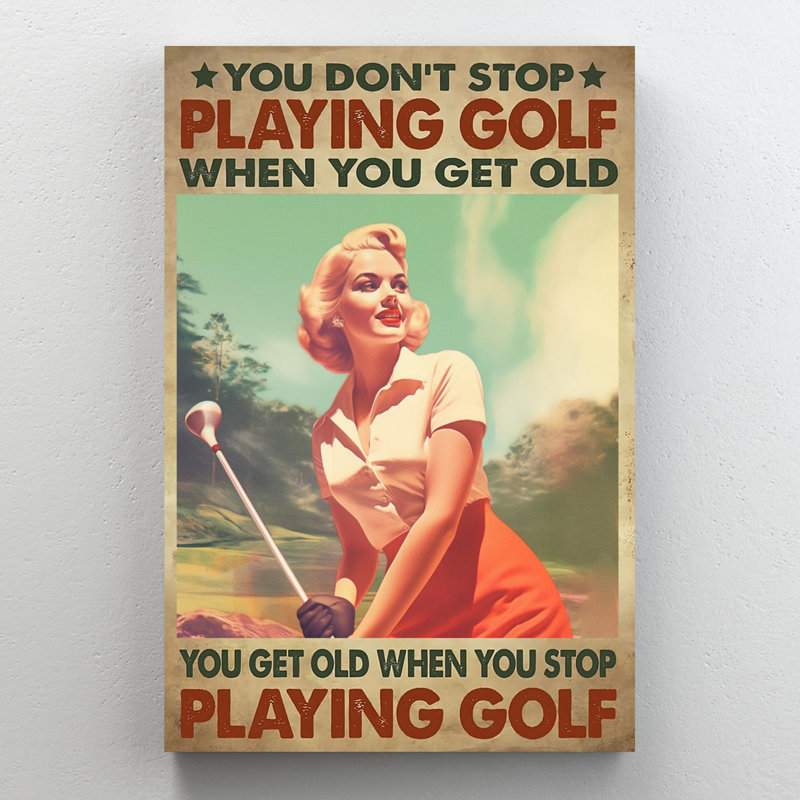 "You Get Old When You Stop Play Golf", impression sur toile, H 14 po x l 11 po x P 1,25 po