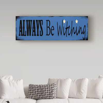 «Always Be Witching», art textuel sur toile tendue Giorgi