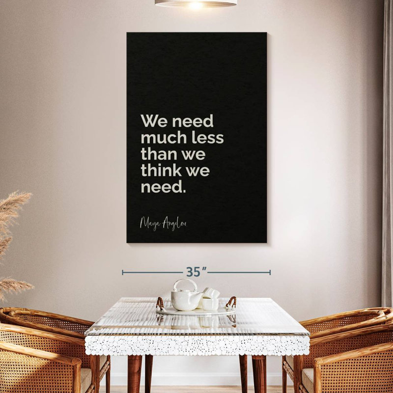 We Need Less Quote, 45" H x 30" W