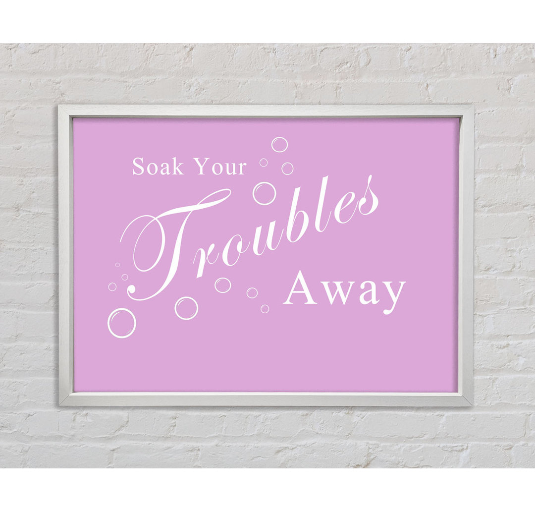 Badezimmer Zitat Soak Your Troubles Away Vivid Pink - Druck