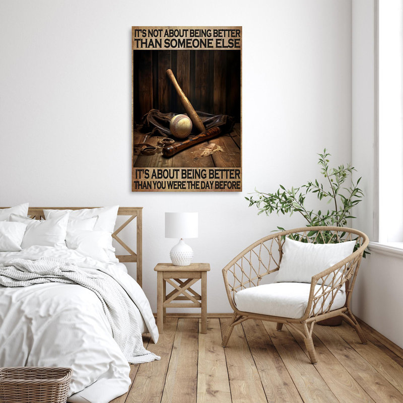 " Baseball Its Not About Being Better ", 36" H x 24" W x 1.25" D