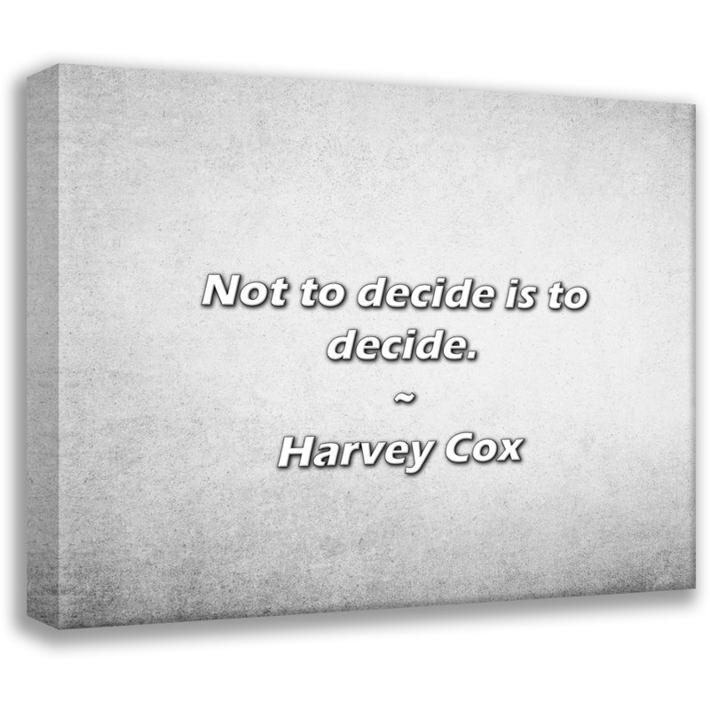 Citation artistique «Ne pas décider, c'est décider». Toile tendue par Harvey Cox Gallery, H 40 po x l 28 po