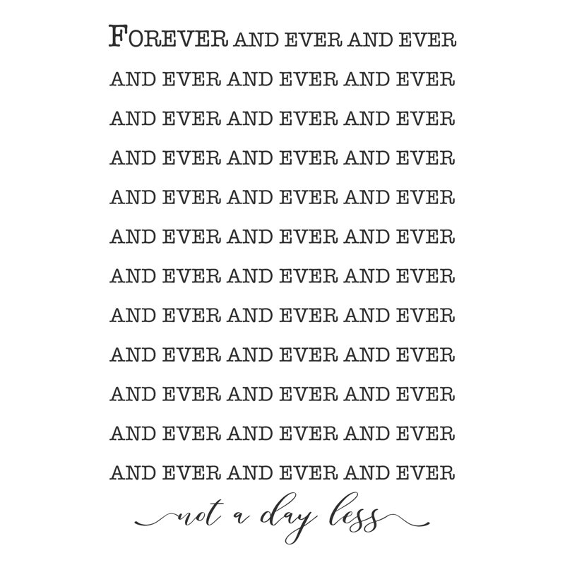 Impression sur toile «Forever and Ever Not A Day Less», L 12 po x H 18 po