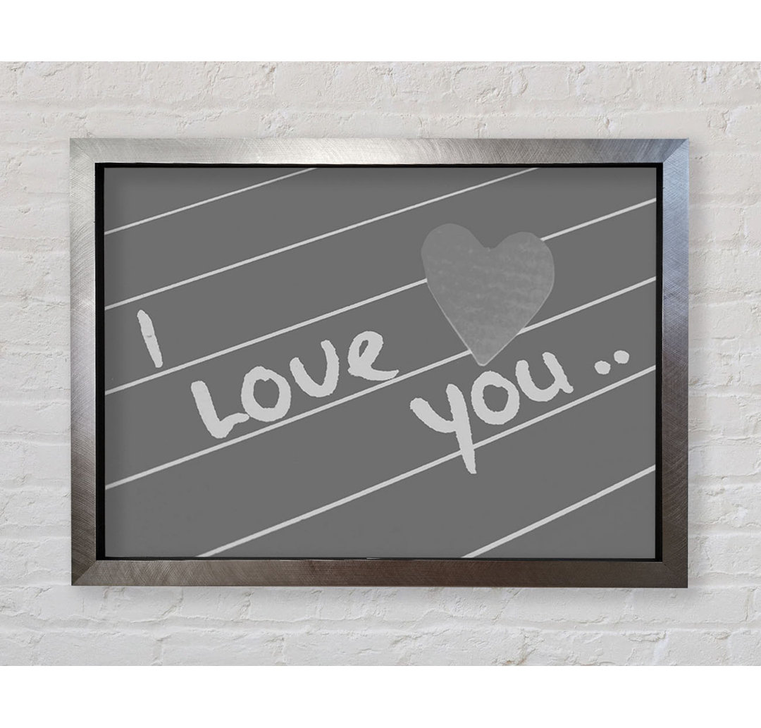 Love Quote I Love You Heart Grey - Einzelne Bilderrahmen Kunstdrucke