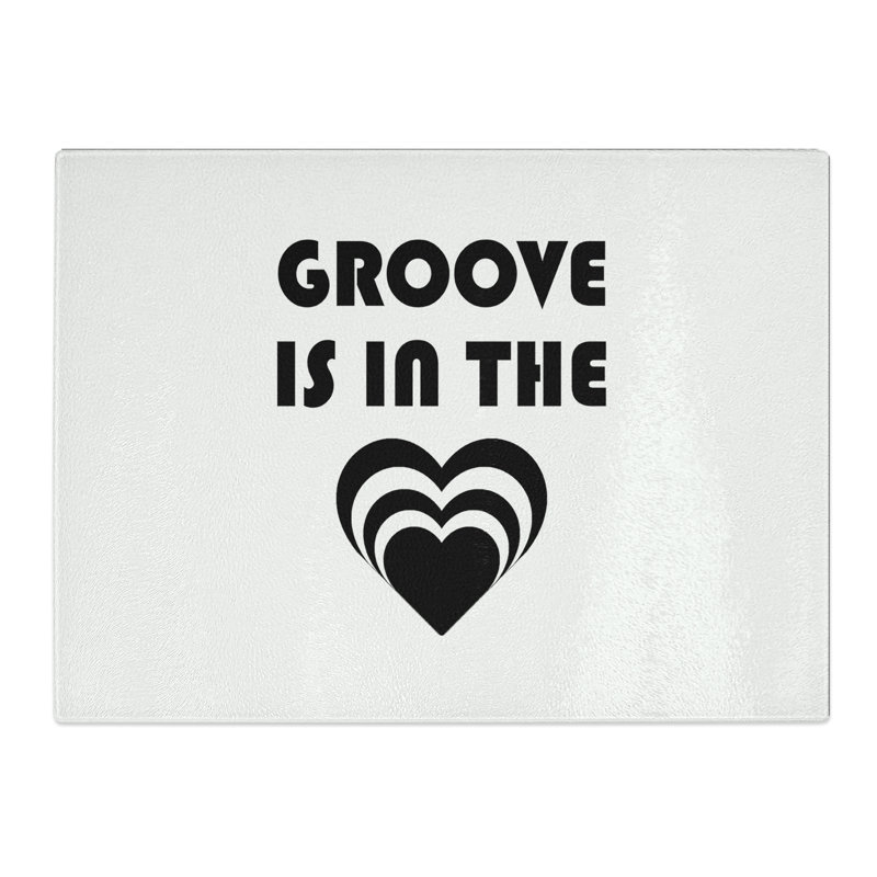 Groove Is in the Heart Typography Quote  Glass Chopping Board