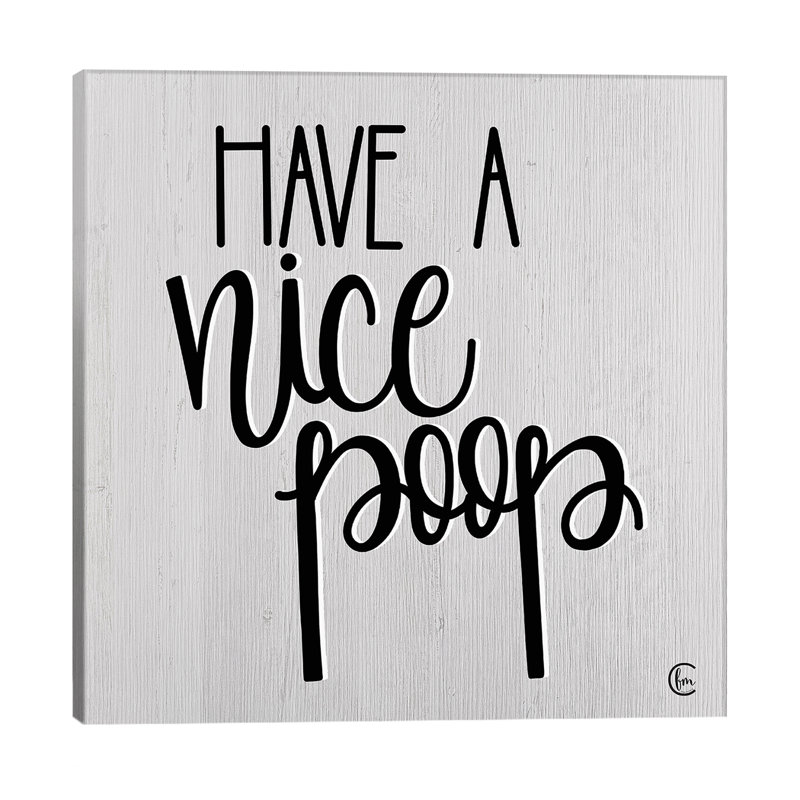 Have a Nice Poop by Fearfully Made Creations - Wrapped Canvas Typography Print