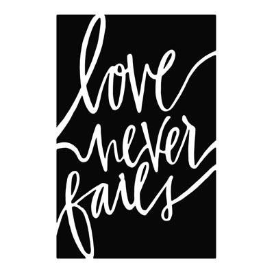 " Love Never Fails Black And White "