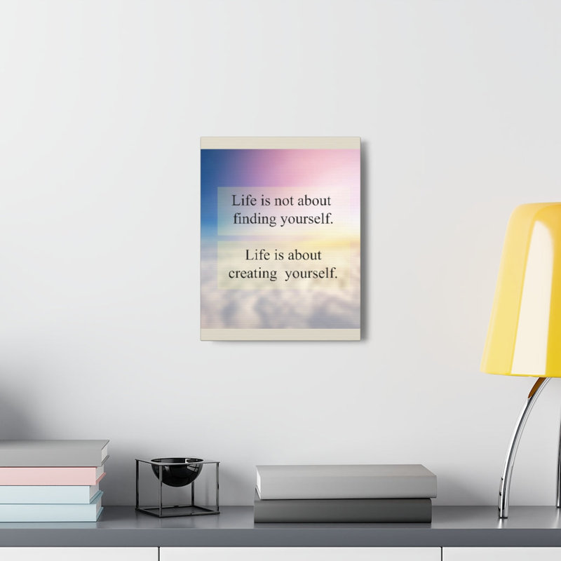 Life Is Creating Yourself - Wrapped Canvas Print, 36cm H x 28cm W