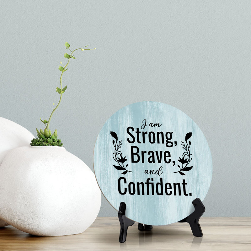 Enseigne de bureau ronde «I'm Am Strong, Brave And Confident»