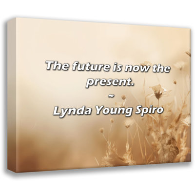 Artsy Quote "The future is now the present." By Lynda Young Spiro Gallery Wrapped Canvas