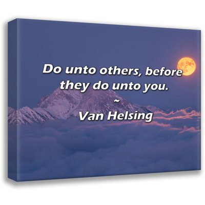 Artsy Quote "Do unto others, before they do unto you." By Van Helsing Gallery Wrapped Canvas