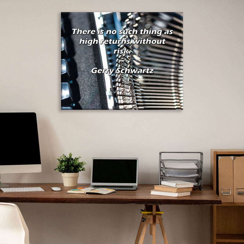 Trinx Gallery Wrapped Canvas By Gerry Schwartz: "There is no such thing as high returns witho, 17" H x 24" W