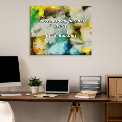 Artsy Quote "I love both my parents dearly." By Kevin Eubanks Gallery Wrapped Canvas