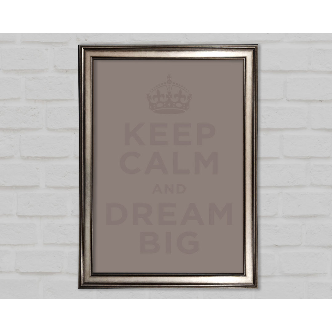 Keep Calm Dream Big Beige - Einzelner Bilderrahmen Kunstdrucke