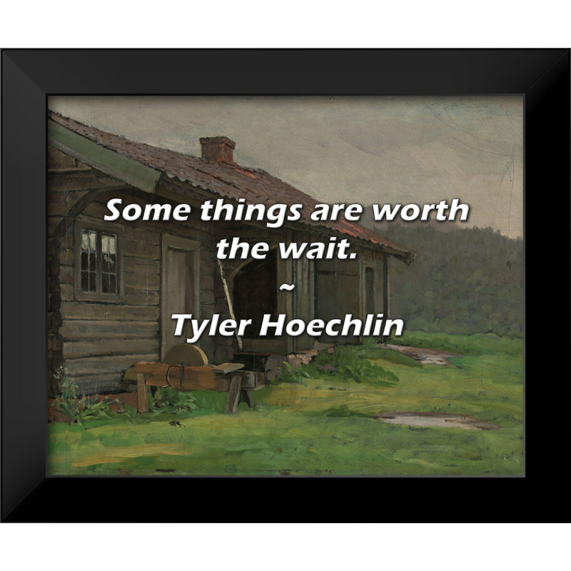 Tyler Hoechlin Quote: Some things are worth the wait.