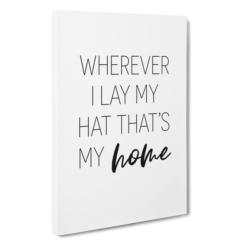Wherever I Lay My Hat - Wrapped Canvas, 76cm H x 50cm W x 3cm D