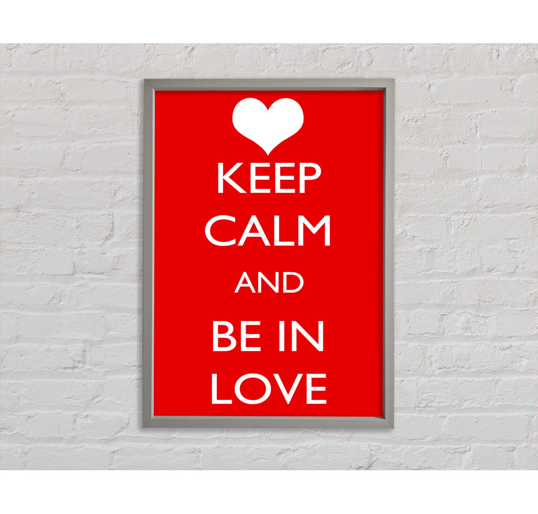 Keep Calm Be In Love - Druck