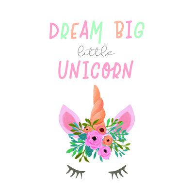 " Dream Big Little Unicorn "