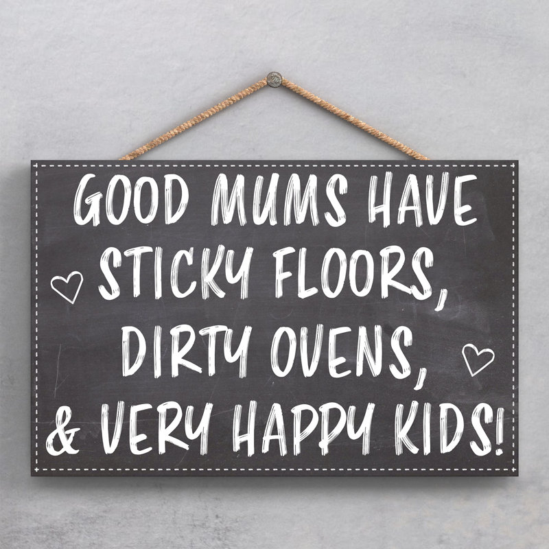 Mums Have Sticky Floors - Print on MDF