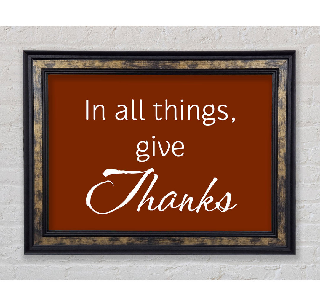 Home Zitat in All Things Give Thanks - Bilderrahmen Kunstdrucke