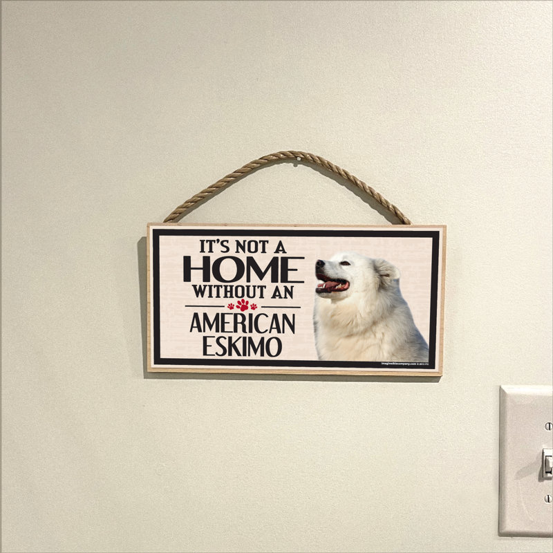 It''s Not A Home Without An American Eskimo Wood Sign