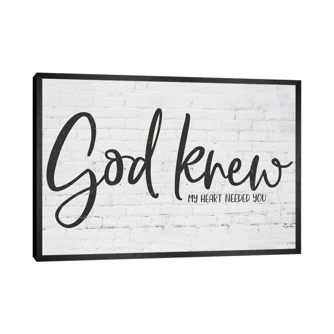 God Knew My Heart Needed You - Print on Canvas