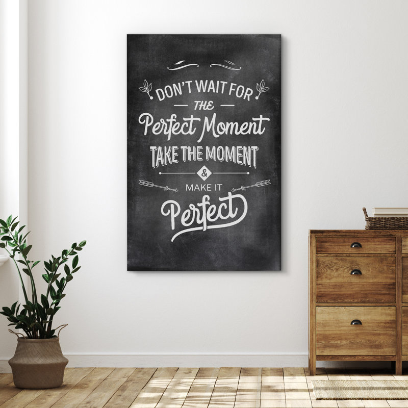 Inspirational Textual Word " Don't Wait For The Perfect Moment Take The Moment And Make It Perfect ", 48" H x 32" W x 1.5" D