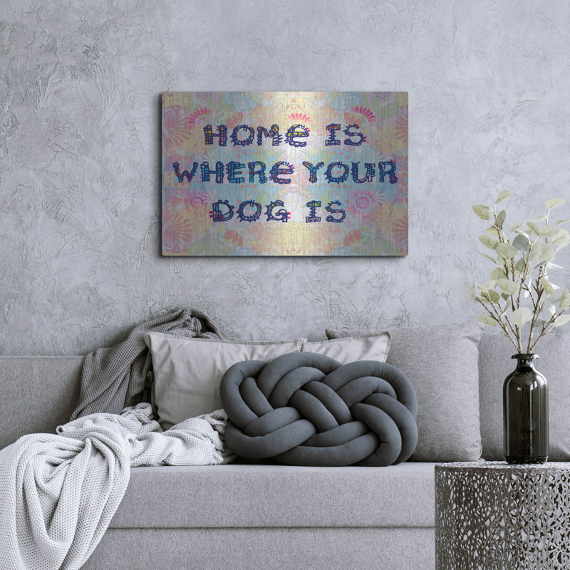 Art mural en métal Red Barrel Studio® «Home Is Where Your Dog Is» par Dean Russo, H 24 po x l 36 po