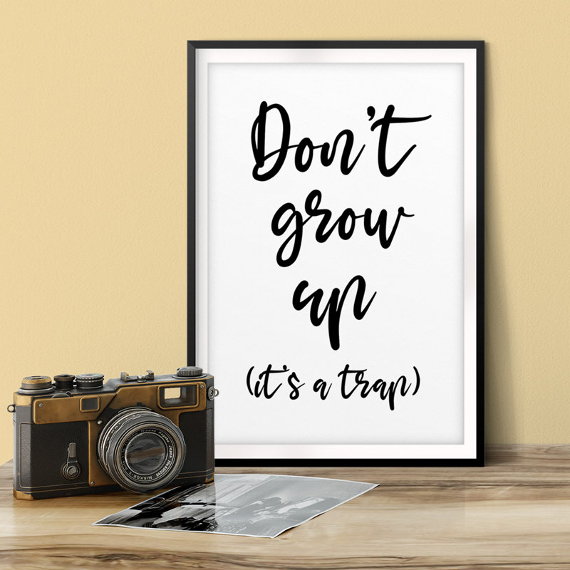 «Don't Grow Up It's a Trap», impression d'art textuel sans cadre sur plastique / acrylique, H 14 po x l 11 po x P 0,01 po