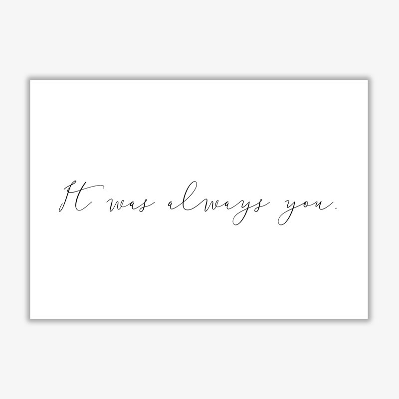 It Was Always You - Print, No Frame, 60 cm H x 42 cm W x 1 cm D
