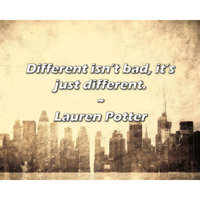 Citation artistique «Différent n'est pas mauvais, c'est simplement différent». Toile tendue par Lauren Potter