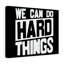 We Can Do Hard Things 1 Piece Wrapped Canvas Wall Art