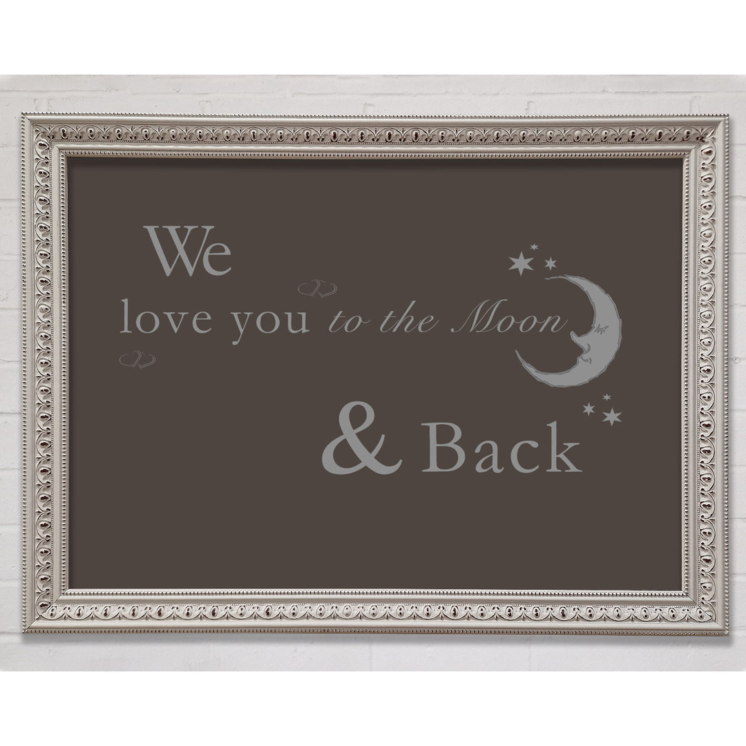 Kinderzimmer Zitat We Love You To The Moon And Back 2 Schokolade Gerahmter Druck