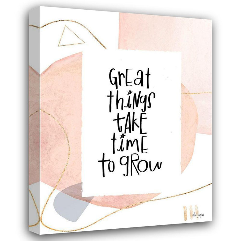 George Oliver, boul. Jaxn Toile tendue avec châssis: "Great Things Take Time to Grow", H 24 po x l 19 po