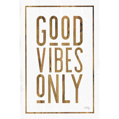 " Good Vibes Only " by Marla Rae