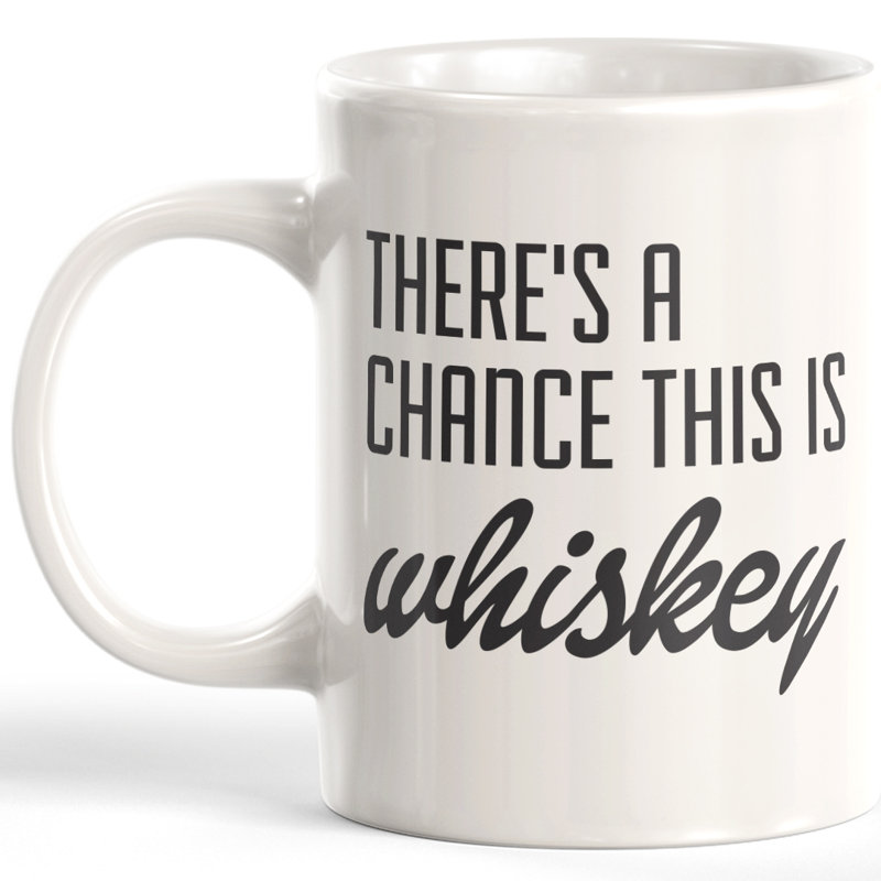 Tasse à café, 11 oz, Céramique, « There's A Chance This Is Whiskey »