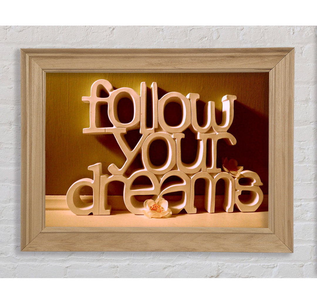 Malonne Follow Your Dreams Gerahmter Druck Wandkunst