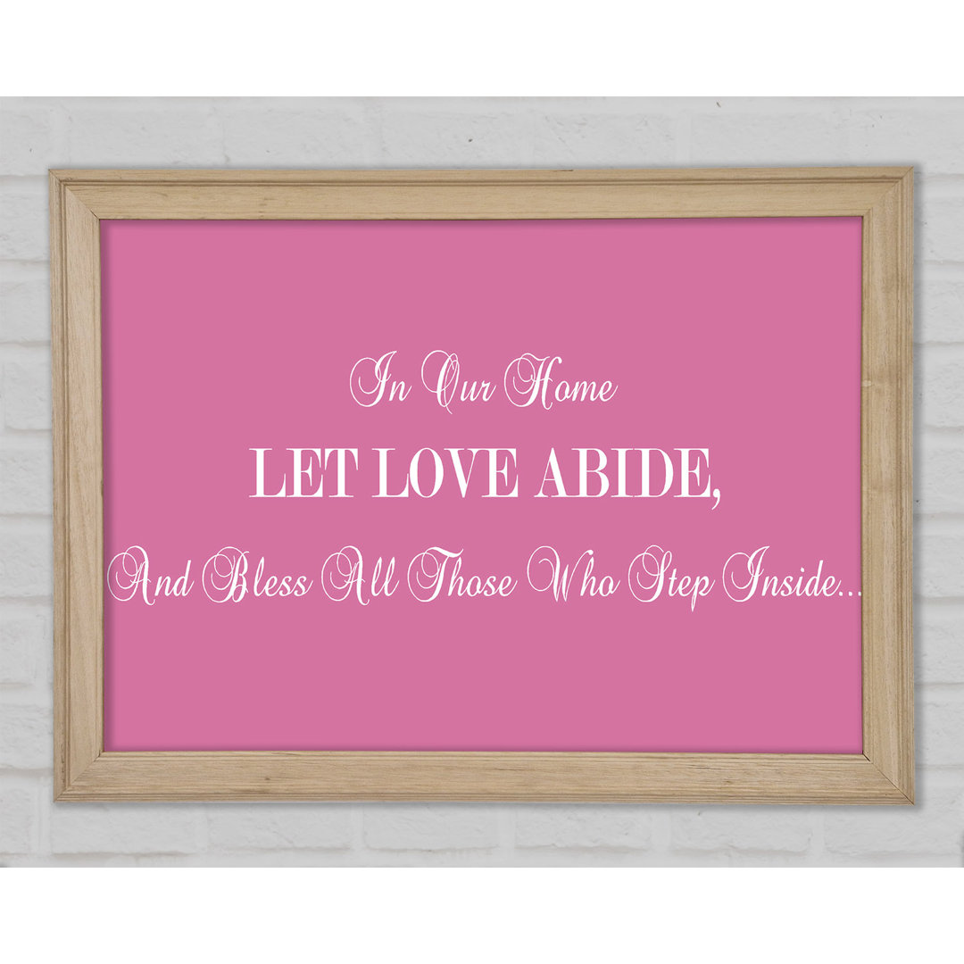 Gerahmter Kunstdruck Love Quote In Our Home Let Love Abide Pink