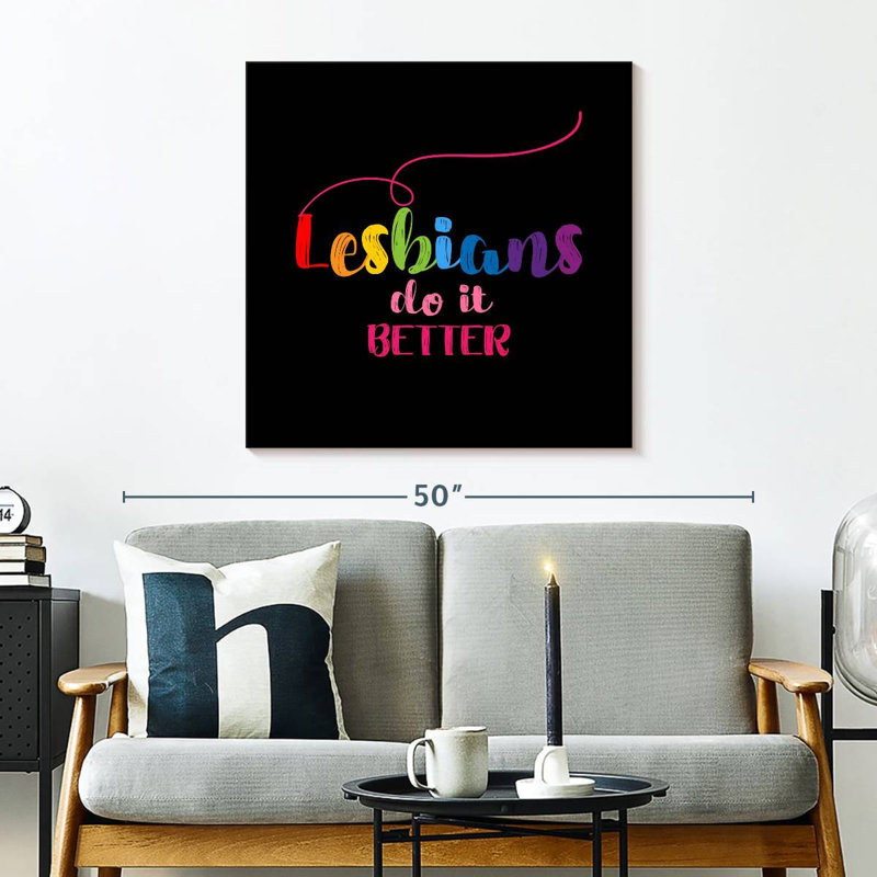 Lesbians Do It Better, 30" H x 30" W