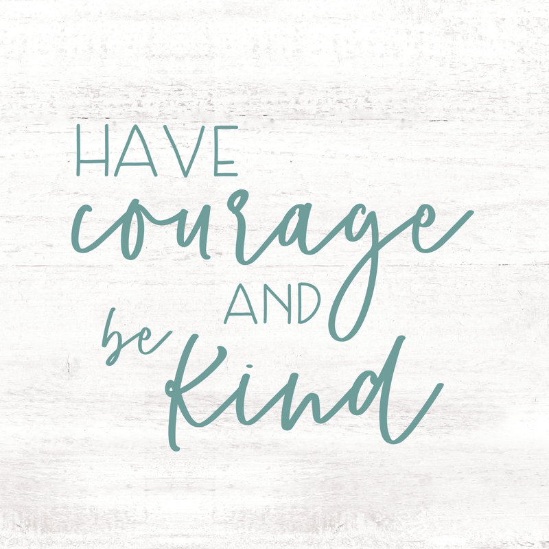 Have Courage Be Kind W Texture - Wrapped Canvas Print, 30cm H x 30cm W x 3.8cm D