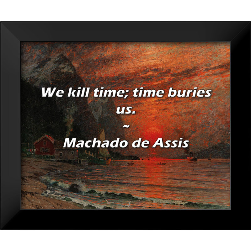 Citation de Machado de Assis: Nous tuons le temps; Le temps nous enseigne.