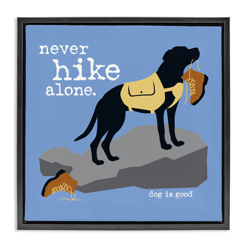 «Never Hike Alone Dog Floater», art mural sur toile par Dog Is Good, Cadre flottant noir de jais, H 25 po x l 25 po